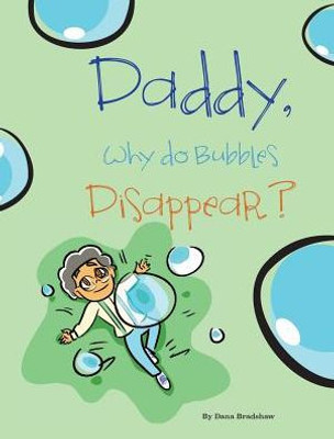 Daddy, Why Do Bubbles Disappear?