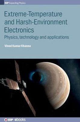 Extreme-Temperature And Harsh-Environment Electronics: Physics, Technology And Applications