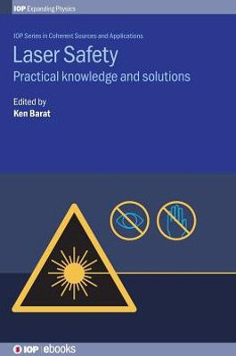 Laser Safety: Practical Knowledge And Solutions (Programme: Iop Expanding Physics)