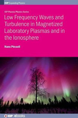 Low Frequency Wave And Turbulence (Iop Plasma Physics)