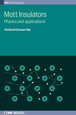 Mott Insulators: Physics And Applications (Programme: Iop Expanding Physics)