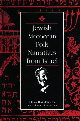 Jewish Moroccan Folk Narratives From Israel (Raphael Patai Series In Jewish Folklore And Anthropology)
