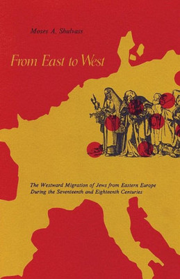 From East To West: The Westward Migration Of Jews From Eastern Europe During The Seventeenth And Eighteenth Centuries
