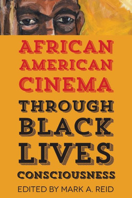 African American Cinema Through Black Lives Consciousness