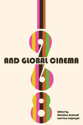 1968 And Global Cinema (Contemporary Approaches To Film And Media Series)