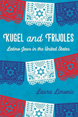 Kugel And Frijoles: Latino Jews In The United States