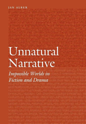 Unnatural Narrative: Impossible Worlds In Fiction And Drama (Frontiers Of Narrative)