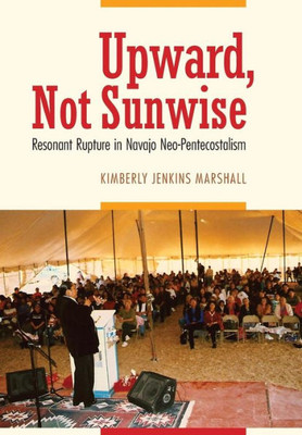 Upward, Not Sunwise: Resonant Rupture In Navajo Neo-Pentecostalism