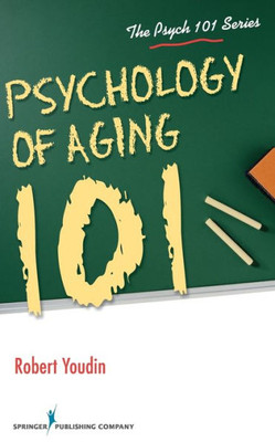 Psychology Of Aging 101 (Psych 101)