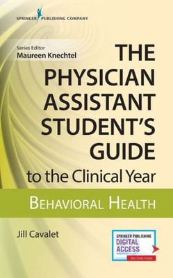 The Physician Assistant Student'S Guide To The Clinical Year: Behavioral Health: With Free Online Access!