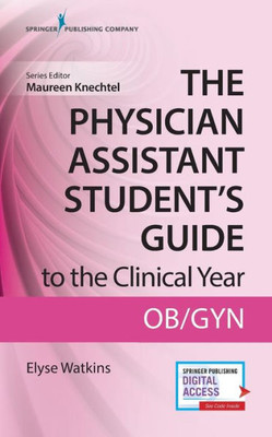 The Physician Assistant Student'S Guide To The Clinical Year: Ob-Gyn: With Free Online Access!