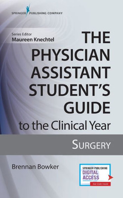 The Physician Assistant Student'S Guide To The Clinical Year: Surgery: With Free Online Access!