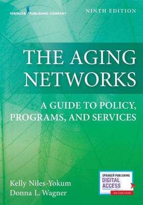 The Aging Networks: A Guide To Policy, Programs, And Services