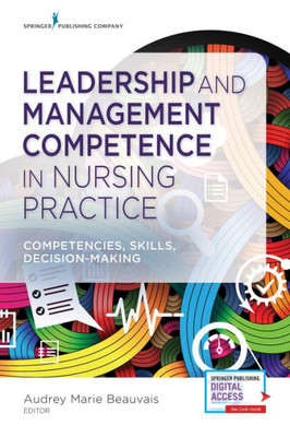 Leadership And Management Competence In Nursing Practice: Competencies, Skills, Decision-Making