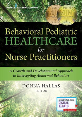 Behavioral Pediatric Healthcare For Nurse Practitioners: A Growth And Developmental Approach To Intercepting Abnormal Behaviors