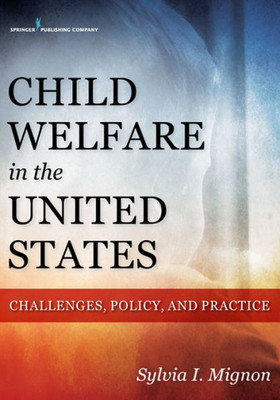 Child Welfare In The United States: Challenges, Policy, And Practice