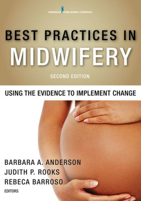 Best Practices In Midwifery: Using The Evidence To Implement Change