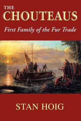 The Chouteaus: First Family Of The Fur Trade