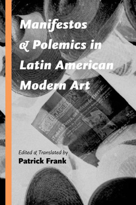 Manifestos And Polemics In Latin American Modern Art