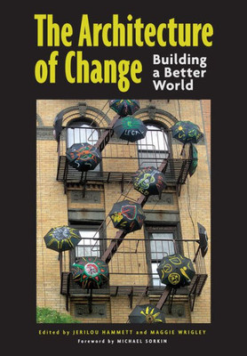 The Architecture Of Change: Building A Better World