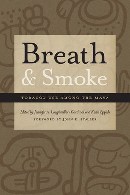 Breath And Smoke: Tobacco Use Among The Maya