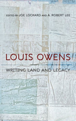 Louis Owens: Writing Land And Legacy