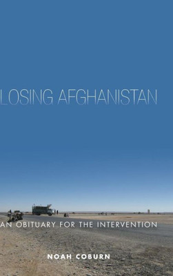 Losing Afghanistan: An Obituary For The Intervention