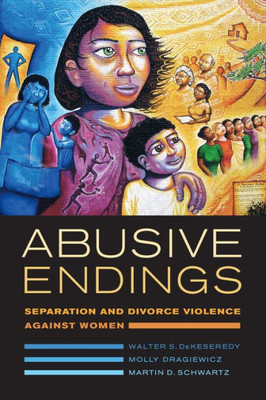 Abusive Endings: Separation And Divorce Violence Against Women (Volume 4) (Gender And Justice)