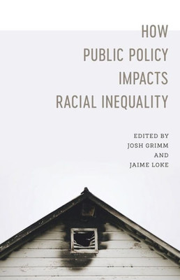 How Public Policy Impacts Racial Inequality (Media And Public Affairs)