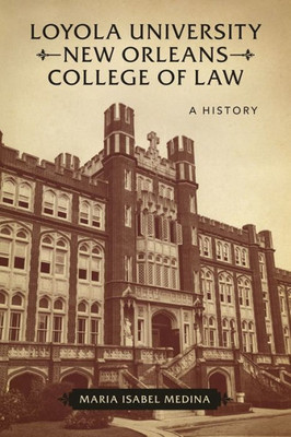 Loyola University New Orleans College Of Law: A History