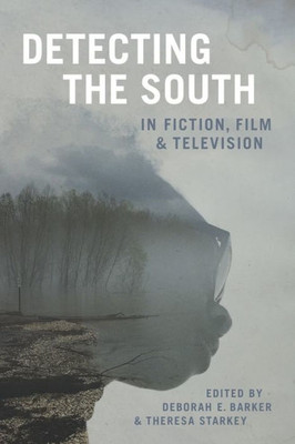 Detecting The South In Fiction, Film, And Television (Southern Literary Studies)