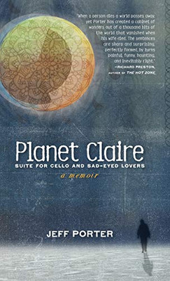 Planet Claire: Suite for Cello and Sad-Eyed Lovers - Hardcover