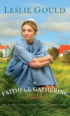 A Faithful Gathering (The Sisters Of Lancaster County)