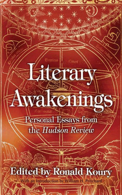 Literary Awakenings: Personal Essays From The Hudson Review