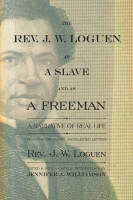 The Rev. J. W. Loguen, As A Slave And As A Freeman: A Narrative Of Real Life (New York State Series)