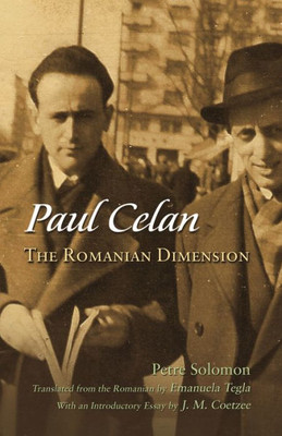 Paul Celan: The Romanian Dimension (Judaic Traditions In Literature, Music, And Art)