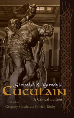 Standish O'Grady'S Cuculain: A Critical Edition (Irish Studies)