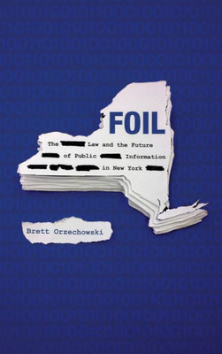 Foil: The Law And The Future Of Public Information In New York