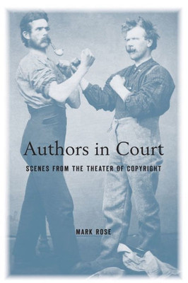 Authors In Court: Scenes From The Theater Of Copyright