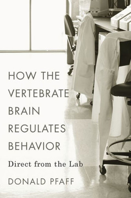 How The Vertebrate Brain Regulates Behavior: Direct From The Lab