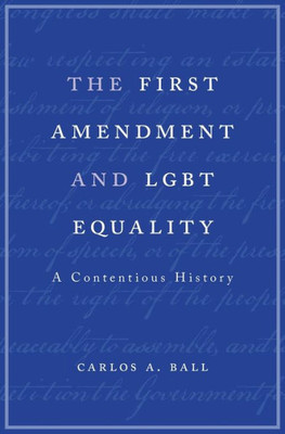 The First Amendment And Lgbt Equality: A Contentious History