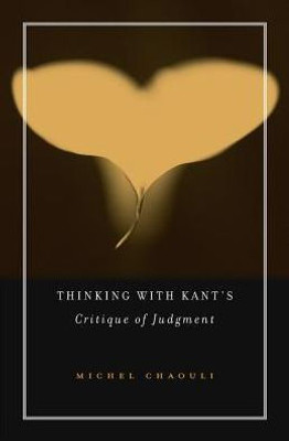 Thinking With Kantæs Critique Of Judgment