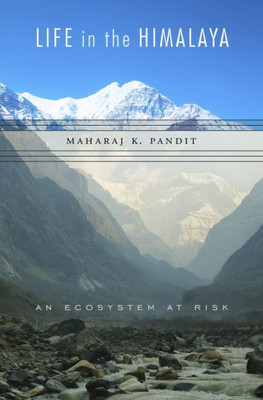 Life In The Himalaya: An Ecosystem At Risk