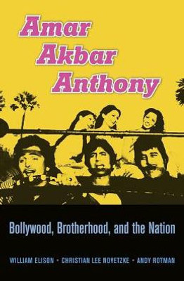 Amar Akbar Anthony: Bollywood, Brotherhood, And The Nation