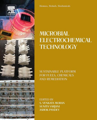 Biomass, Biofuels, Biochemicals: Microbial Electrochemical Technology: Sustainable Platform For Fuels, Chemicals And Remediation