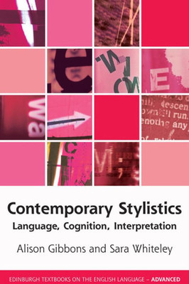 Contemporary Stylistics: Language, Cognition, Interpretation (Edinburgh Textbooks On The English Language - Advanced)