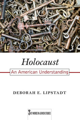 Holocaust: An American Understanding (Volume 7) (Key Words In Jewish Studies)