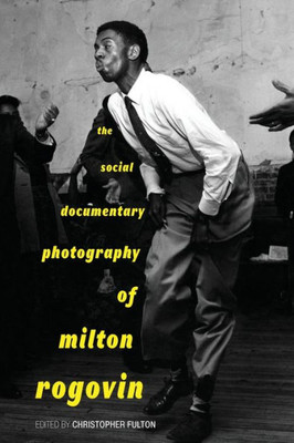 The Social Documentary Photography Of Milton Rogovin