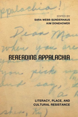 Rereading Appalachia: Literacy, Place, And Cultural Resistance (Place Matters New Direction Appal Stds)