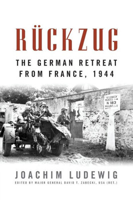 R?ckzug: The German Retreat From France, 1944 (Foreign Military Studies)